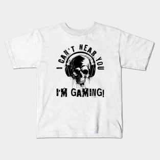 I Can't hear you, i'm gaming - skull gamer Kids T-Shirt